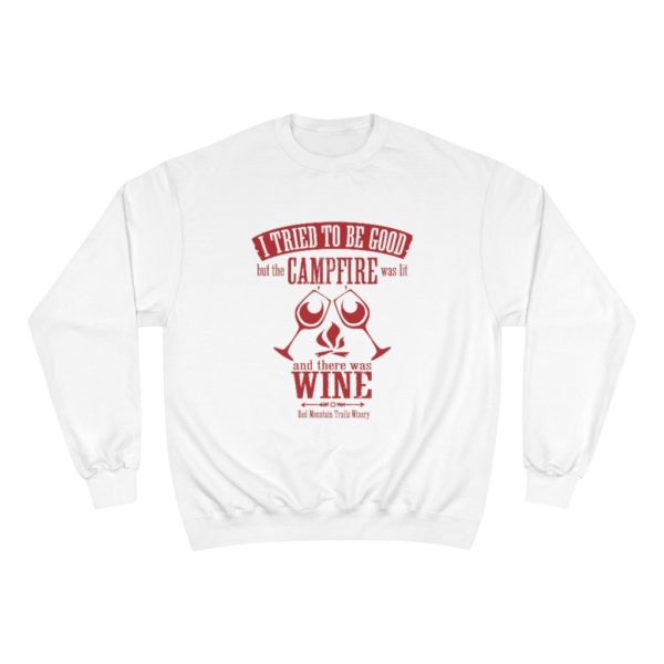 "I tried to be good but the campfire was lit and there was wine" Red Mountain Trails Sweatshirt